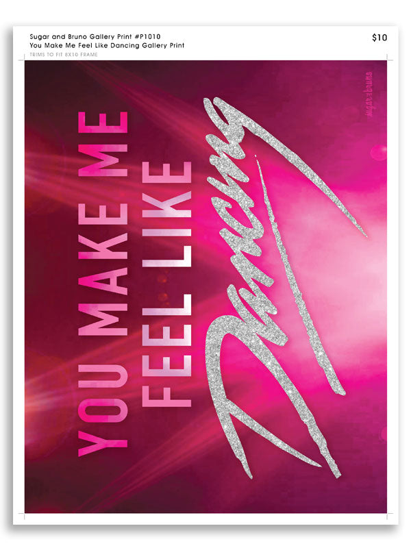 You Make Me Feel Like Dancing Gallery Print