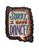 Sorry I Have Dance water bottle sticker