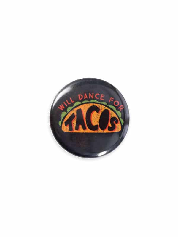 Dance For Tacos Button