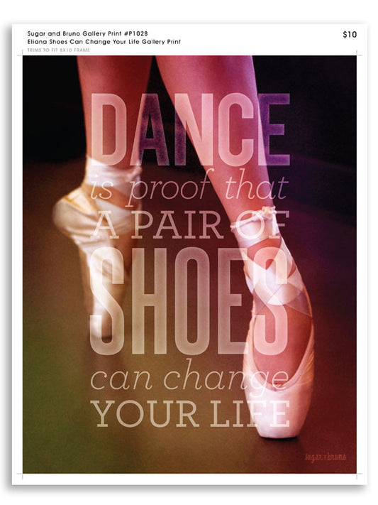 Eliana Shoes Can Change Your Life Gallery Print
