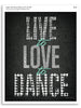 Live to Love to Dance Gallery Print