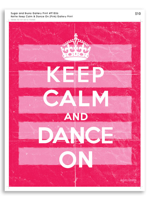 Keltie Keep Calm & Dance On (Pink) Gallery Print